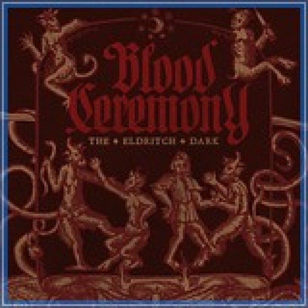 Blood Ceremony - The Eldritch Dark